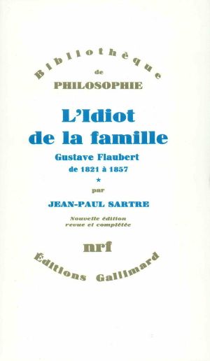 [L'Idiot de la famille 01] • Gustave Flaubert de 1821 à 1857 - 1